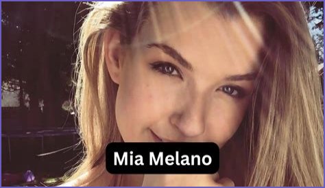 Mia Melano Wiki, Height, Weight, Net Worth, Boyfriend & More